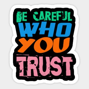 Be Careful Who you Trust, Black Sticker